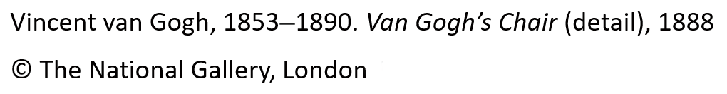 Vincent van Gogh, 1853–1890. Van Gogh’s Chair (detail), 1888. © The National Gallery, London